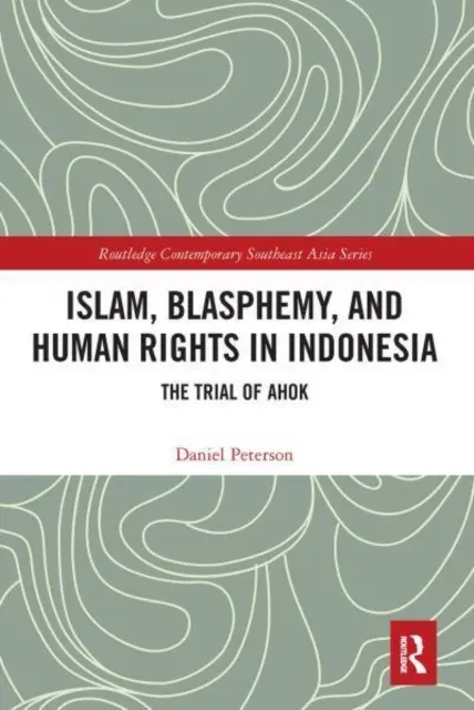 Islam, blasphème et droits de l'homme en Indonésie : le procès d'Ahok - Islam, Blasphemy, and Human Rights in Indonesia: The Trial of Ahok