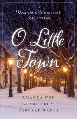O Little Town : A Romance Christmas Collection - O Little Town: A Romance Christmas Collection