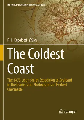 La côte la plus froide : L'expédition de 1873 de Leigh Smith au Svalbard dans les journaux et les photographies de Herbert Chermside - The Coldest Coast: The 1873 Leigh Smith Expedition to Svalbard in the Diaries and Photographs of Herbert Chermside