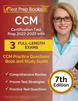Guide de préparation à l'examen de certification CCM 2022-2023 avec 3 examens complets : Le guide d'étude et le livre des questions pratiques de la CCM [7e édition] - CCM Certification Test Prep 2022-2023 with 3 Full-Length Exams: CCM Practice Questions Book and Study Guide [7th Edition]