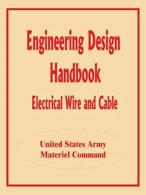 Manuel de conception technique : Fils et câbles électriques - Engineering Design Handbook: Electrical Wire and Cable