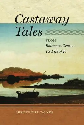 Histoires de naufragés : De Robinson Crusoé à La vie de Pi - Castaway Tales: From Robinson Crusoe to Life of Pi