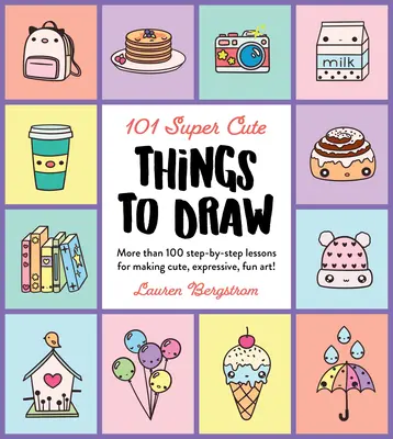 101 choses super mignonnes à dessiner : Plus de 100 leçons étape par étape pour faire de l'art mignon, expressif et amusant ! - 101 Super Cute Things to Draw: More Than 100 Step-By-Step Lessons for Making Cute, Expressive, Fun Art!