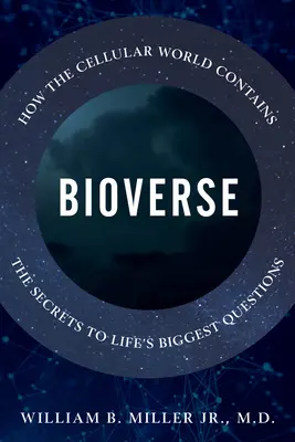 Bioverse : Comment le monde cellulaire contient les secrets des plus grandes questions de la vie - Bioverse: How the Cellular World Contains the Secrets to Life's Biggest Questions