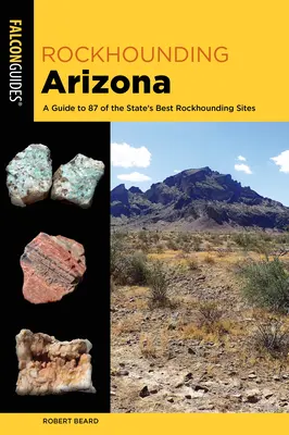 Rockhounding Arizona : Un guide des meilleurs sites d'escalade de l'État - Rockhounding Arizona: A Guide to the State's Best Rockhounding Sites