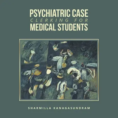 Le travail de clerc en psychiatrie pour les étudiants en médecine - Psychiatric Case Clerking for Medical Students
