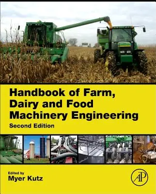 Manuel d'ingénierie des machines agricoles, laitières et alimentaires - Handbook of Farm, Dairy and Food Machinery Engineering