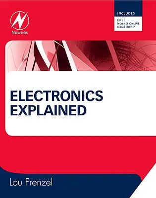 L'électronique expliquée : La nouvelle approche systémique de l'apprentissage de l'électronique - Electronics Explained: The New Systems Approach to Learning Electronics