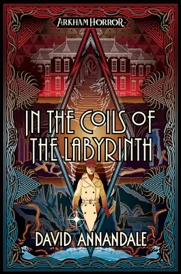 Dans les méandres du labyrinthe : Un roman d'horreur d'Arkham - In the Coils of the Labyrinth: An Arkham Horror Novel