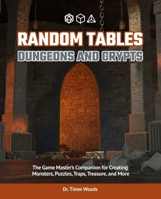 Tables aléatoires : Donjons et repaires : Le compagnon du maître de jeu pour créer des entrées secrètes, des rumeurs, des prisons, etc. - Random Tables: Dungeons and Lairs: The Game Master's Companion for Creating Secret Entrances, Rumors, Prisons, and More
