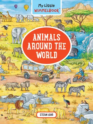 Mon petit Wimmelbook : Les animaux du monde entier - My Little Wimmelbook--Animals Around the World