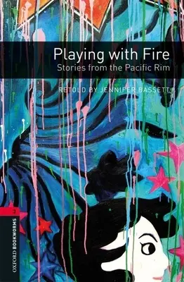 Bibliothèque Oxford Bookworms : Playing with Fire : Stories from the Pacific Rim : Niveau 3 : Vocabulaire de 1000 mots - Oxford Bookworms Library: Playing with Fire: Stories from the Pacific Rim: Level 3: 1000-Word Vocabulary