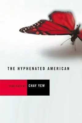 L'Américain à trait d'union : Quatre pièces : Rouge, ciseaux, un beau pays et le pays des merveilles - The Hyphenated American: Four Plays: Red, Scissors, a Beautiful Country, and Wonderland
