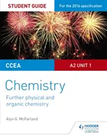 Guide de l'étudiant pour l'unité 1 de chimie du CCEA A2 : Approfondissement de la chimie physique et organique - CCEA A2 Unit 1 Chemistry Student Guide: Further Physical and Organic Chemistry