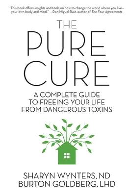 La cure pure : un guide complet pour libérer votre vie des toxines dangereuses - The Pure Cure: A Complete Guide to Freeing Your Life From Dangerous Toxins