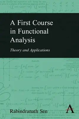 Un premier cours d'analyse fonctionnelle : Théorie et applications - A First Course in Functional Analysis: Theory and Applications