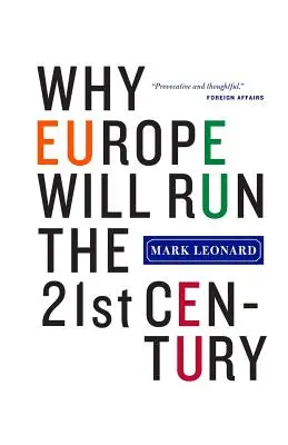 Pourquoi l'Europe dirigera le XXIe siècle - Why Europe Will Run the 21st Century