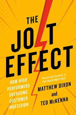 L'effet Jolt : comment les entreprises performantes surmontent l'indécision des clients - The Jolt Effect: How High Performers Overcome Customer Indecision