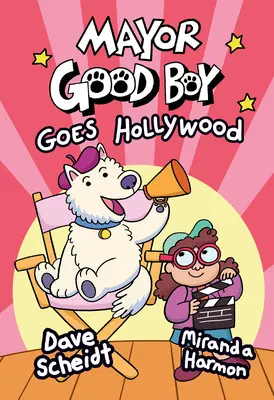 Mayor Good Boy Goes Hollywood : (Un roman graphique) - Mayor Good Boy Goes Hollywood: (A Graphic Novel)