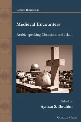 Rencontres médiévales : Les chrétiens arabophones et l'islam - Medieval Encounters: Arabic-speaking Christians and Islam