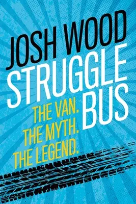 Struggle Bus : La camionnette. Le mythe. La légende - Struggle Bus: The Van. The Myth. The Legend