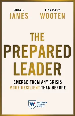 Le leader préparé : Emerger de n'importe quelle crise en étant plus résilient qu'avant - The Prepared Leader: Emerge from Any Crisis More Resilient Than Before