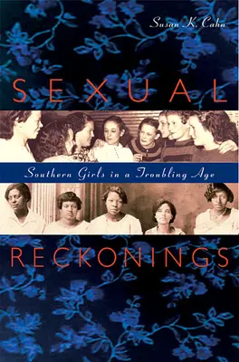 Sexual Reckonings : Les filles du Sud à une époque troublée - Sexual Reckonings: Southern Girls in a Troubling Age