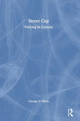 Flic de rue : la police en contexte - Street Cop: Policing in Context