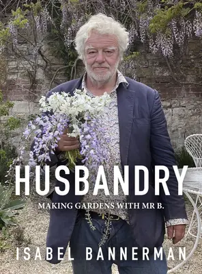 Husbandry : Faire des jardins avec MR B. - Husbandry: Making Gardens with MR B.