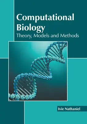 Biologie computationnelle : Théorie, modèles et méthodes - Computational Biology: Theory, Models and Methods