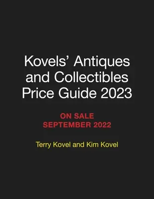 Guide des prix des antiquités et objets de collection de Kovels 2023 - Kovels' Antiques and Collectibles Price Guide 2023