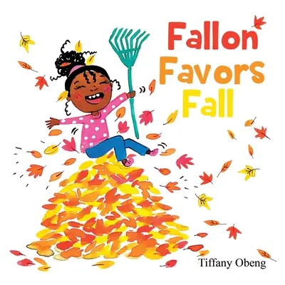 Fallon aime l'automne : Un merveilleux livre pour enfants sur l'automne - Fallon Favors Fall: A Wonderful Children's Book about Fall