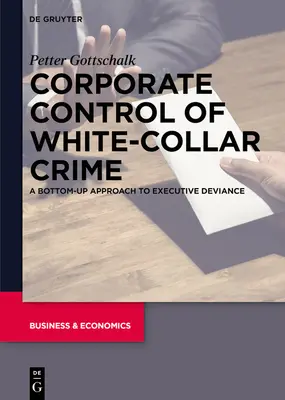 Le contrôle de la criminalité en col blanc par les entreprises : Une approche ascendante de la déviance des cadres - Corporate Control of White-Collar Crime: A Bottom-Up Approach to Executive Deviance