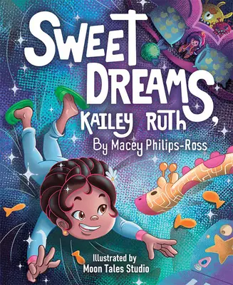 Fais de beaux rêves, Kailey Ruth - Sweet Dreams, Kailey Ruth