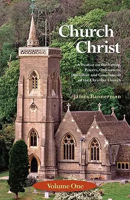 L'Église du Christ : Volume 1 - The Church of Christ: Volume One