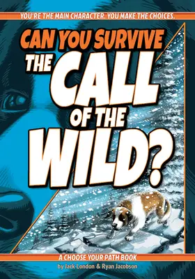 Pouvez-vous survivre à l'appel de la nature ? Un livre pour choisir sa voie - Can You Survive the Call of the Wild?: A Choose Your Path Book