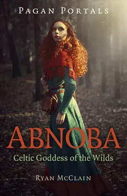 Portails païens - Abnoba : Déesse celtique de la nature - Pagan Portals - Abnoba: Celtic Goddess of the Wilds