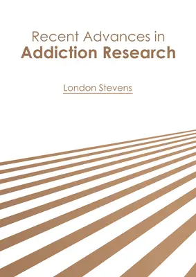 Progrès récents dans la recherche sur les addictions - Recent Advances in Addiction Research