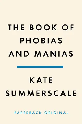 Le livre des phobies et des manies : Une histoire de l'obsession - The Book of Phobias and Manias: A History of Obsession