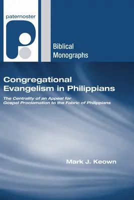 L'évangélisation de la congrégation dans Philippiens : La centralité d'un appel à la proclamation de l'Évangile dans la structure de Philippiens - Congregational Evangelism in Philippians: The Centrality of an Appeal for Gospel Proclamation to the Fabric of Philippians