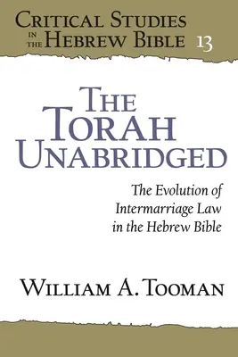 La Torah non abrégée : L'évolution de la loi sur les mariages mixtes dans la Bible hébraïque - The Torah Unabridged: The Evolution of Intermarriage Law in the Hebrew Bible