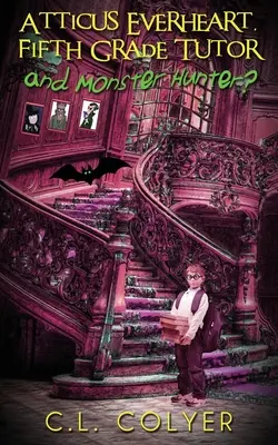 Atticus Everheart, tuteur de cinquième année et chasseur de monstres ? - Atticus Everheart, Fifth Grade Tutor and Monster Hunter?