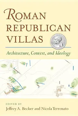 Villas républicaines romaines : Architecture, contexte et idéologie - Roman Republican Villas: Architecture, Context, and Ideology