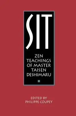 Assis : Enseignements zen de Maître Taisen Deshimaru - Sit: Zen Teachings of Master Taisen Deshimaru