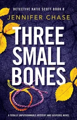 Trois petits os : Un roman de mystère et de suspense totalement inratable - Three Small Bones: A totally unputdownable mystery and suspense novel