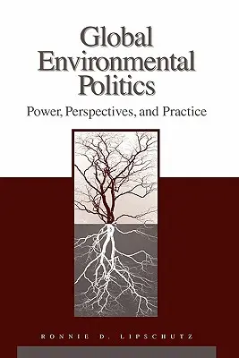 Politique environnementale mondiale : Pouvoir, perspectives et pratiques - Global Environmental Politics: Power, Perspectives, and Practice