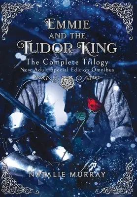 Emmie et le roi des Tudor : La trilogie complète, édition spéciale New Adult Omnibus - Emmie and the Tudor King: The Complete Trilogy, Special Edition New Adult Omnibus