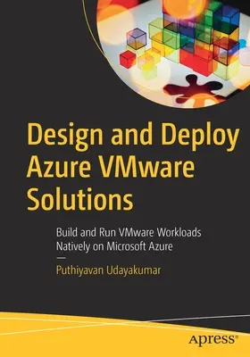 Concevoir et déployer des solutions Azure Vmware : Construire et exécuter des charges de travail Vmware nativement sur Microsoft Azure - Design and Deploy Azure Vmware Solutions: Build and Run Vmware Workloads Natively on Microsoft Azure