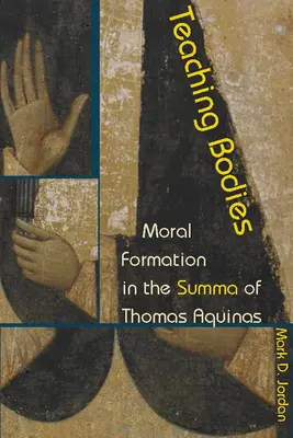 Enseigner les corps : La formation morale dans la Somme de Thomas d'Aquin - Teaching Bodies: Moral Formation in the Summa of Thomas Aquinas
