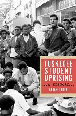 La révolte des étudiants de Tuskegee : Une histoire - The Tuskegee Student Uprising: A History